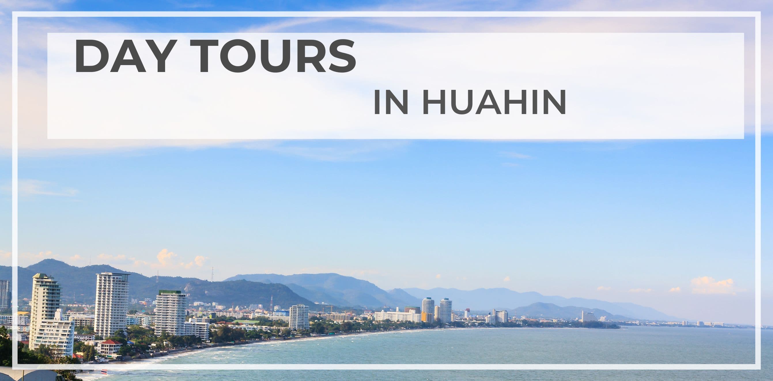 ONE DAY TOURS IN HUA HIN